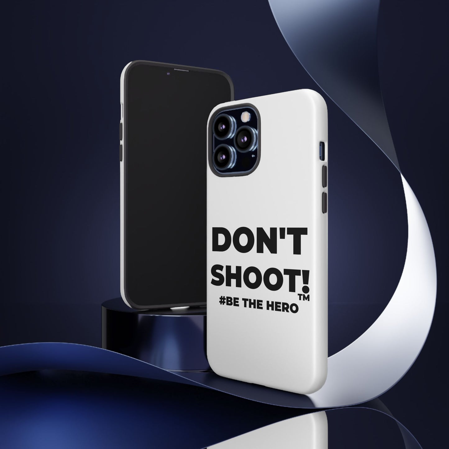 DON'T SHOOT! #BE THE HERO™ PHONE CASE WORLDWIDE