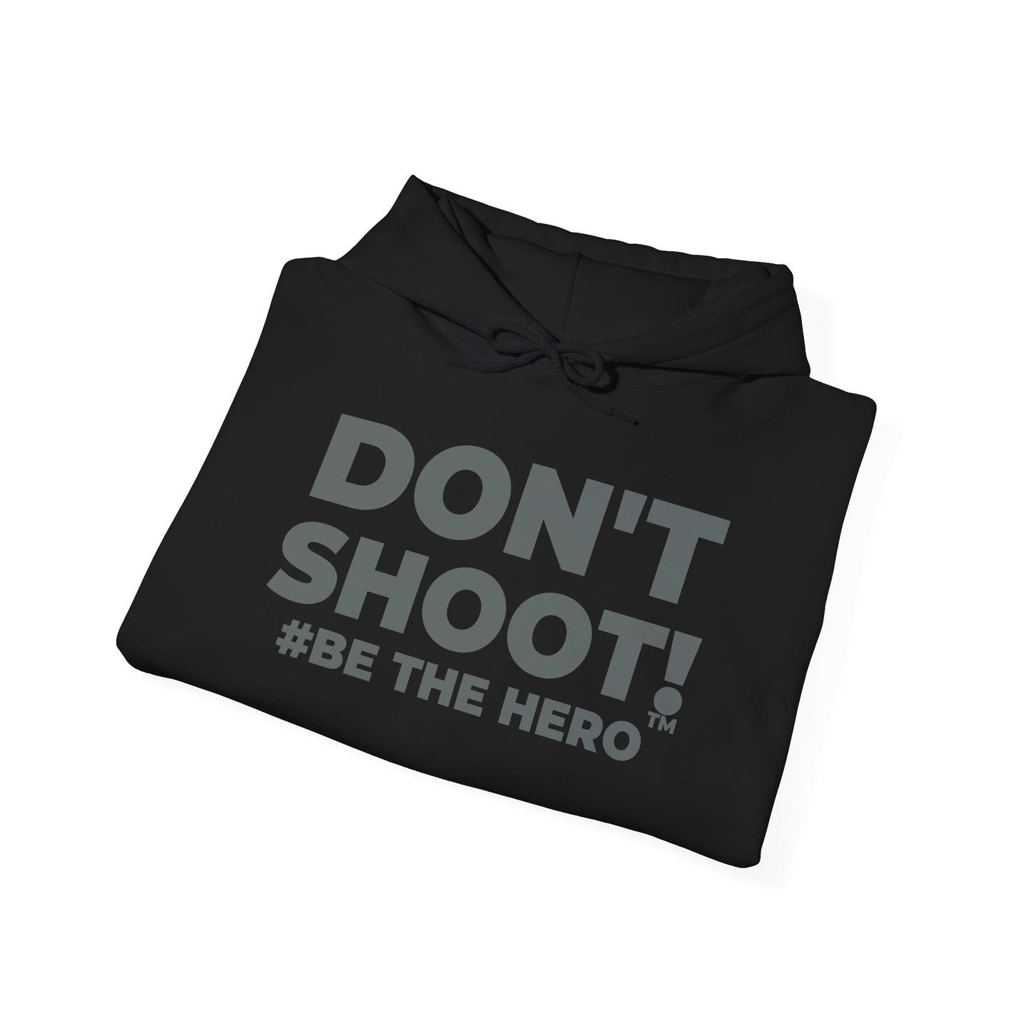 DON'T SHOOT! #BE THE HERO™ UNISEX HOODIE WORLDWIDE SHIPPING