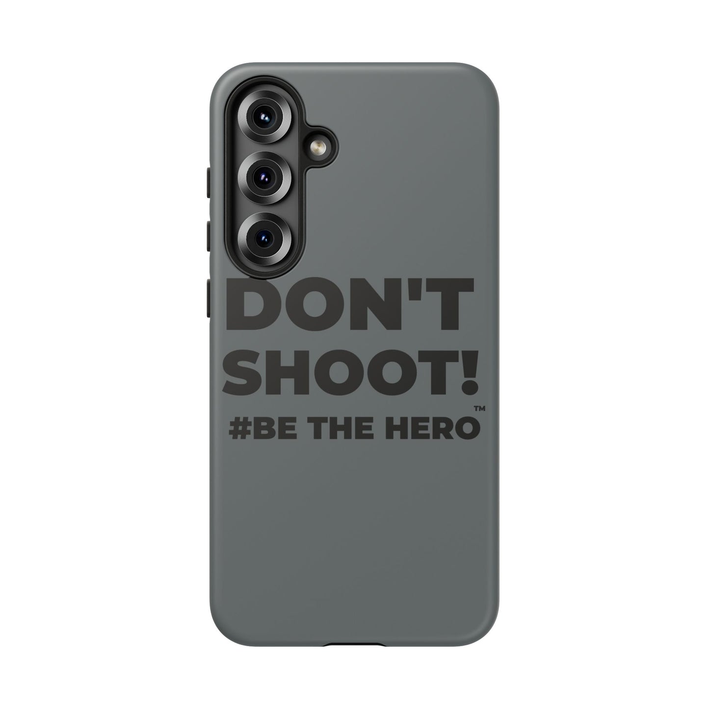 DON'T SHOOT! #BE THE HERO™ PHONE CASE WORLDWIDE