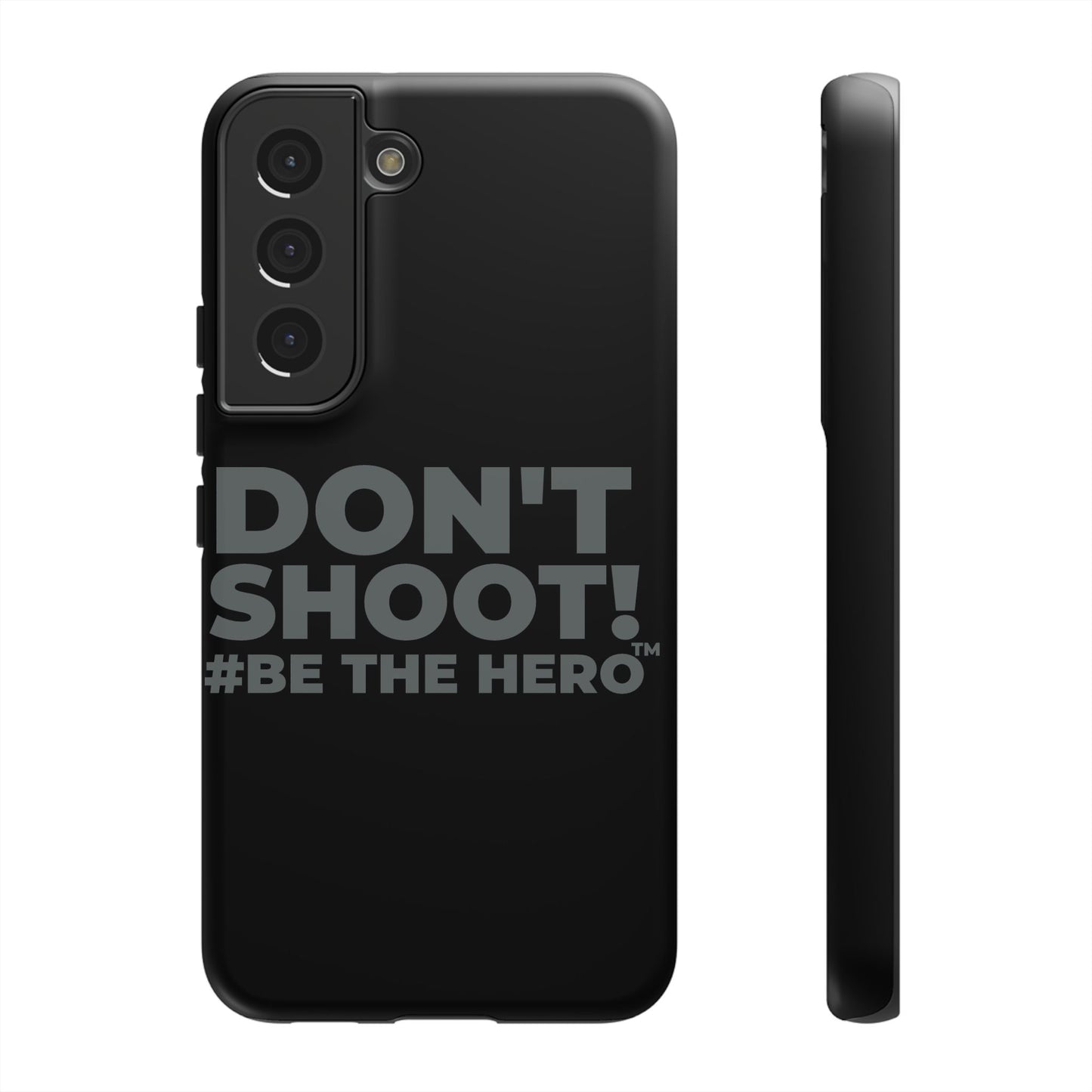 DON'T SHOOT! #BE THE HERO™ PHONE CASE WORLDWIDE