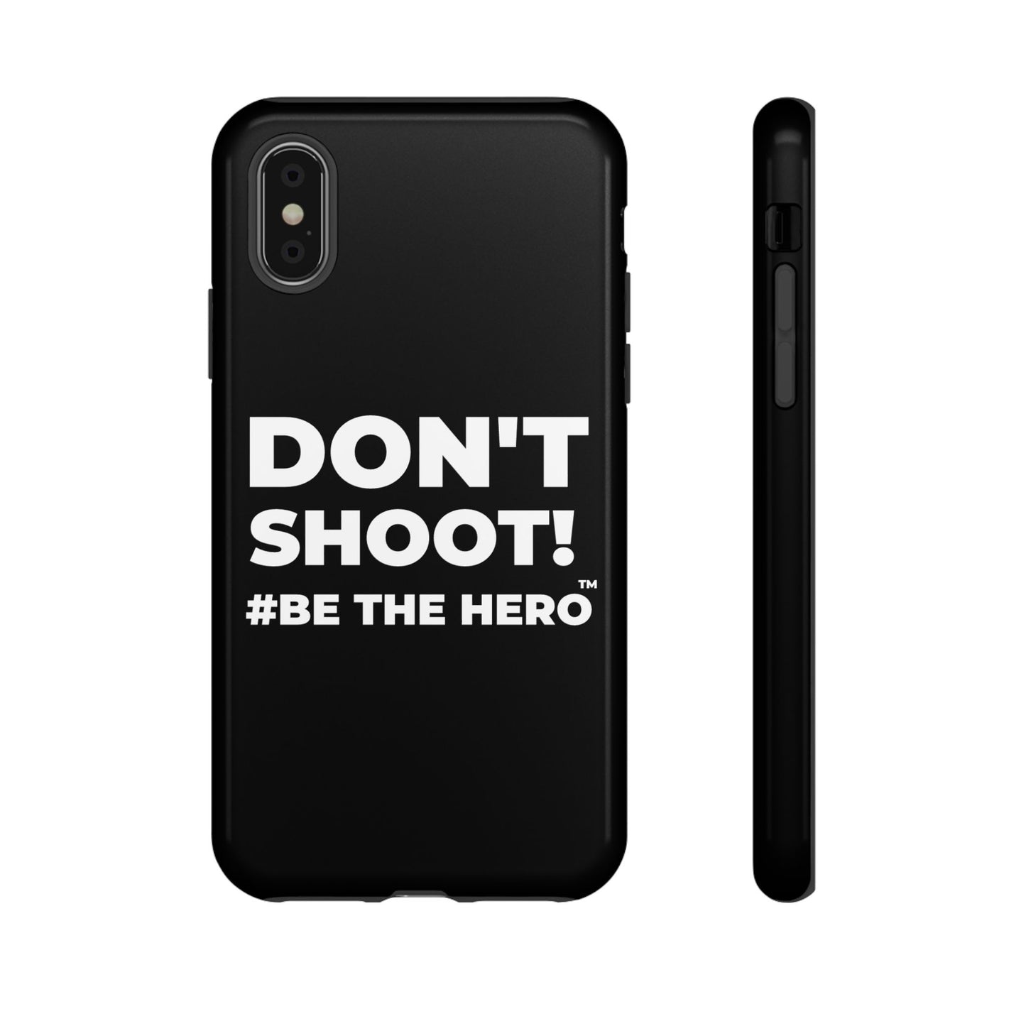 DON'T SHOOT! #BE THE HERO™ PHONE CASE WORLDWIDE