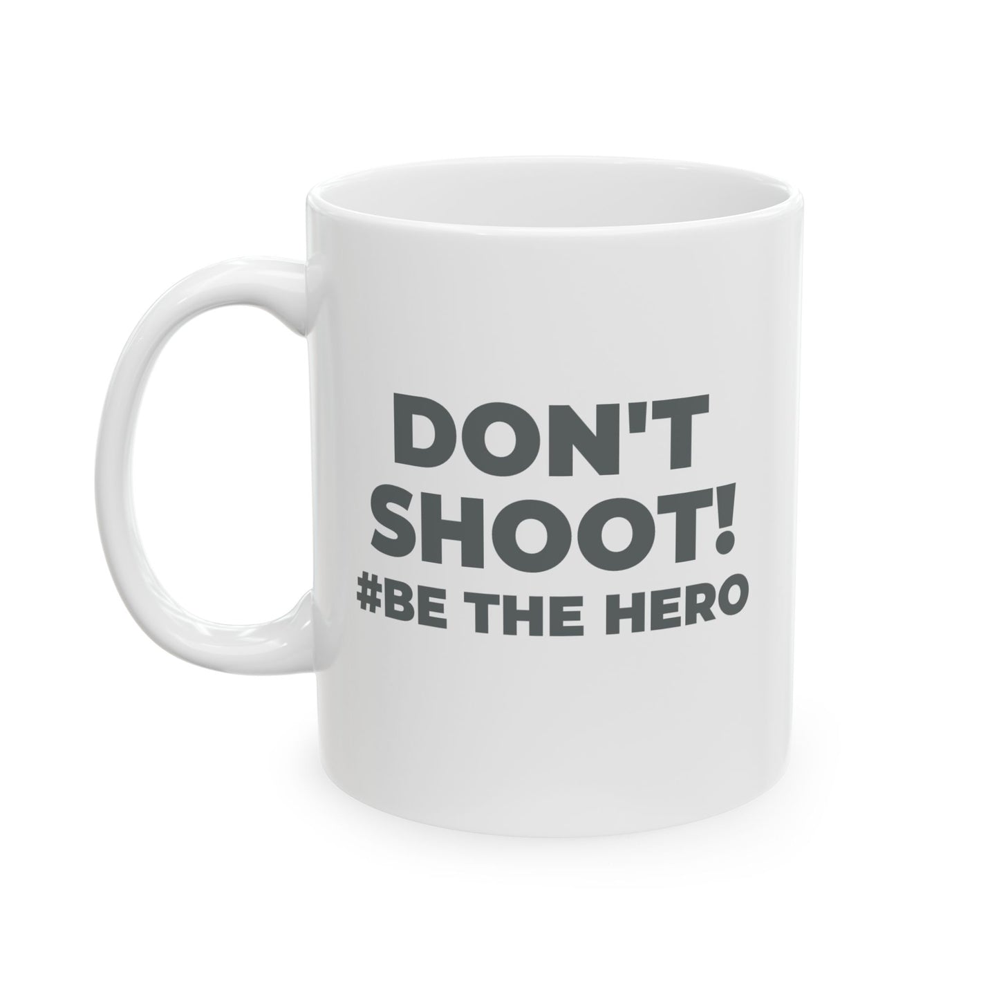 DON'T SHOOT! #BE THE HERO™ BLACK MUG WORLDWIDE