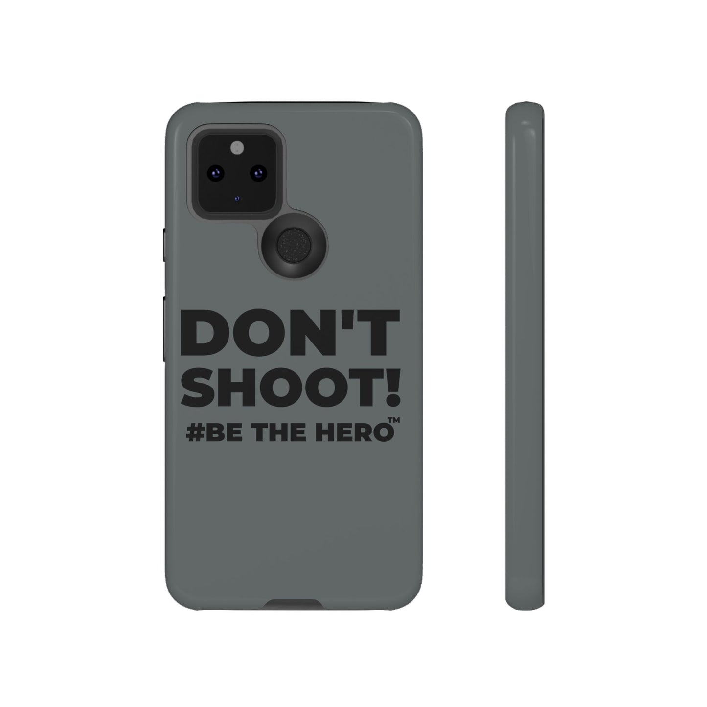 DON'T SHOOT! #BE THE HERO™ PHONE CASE WORLDWIDE
