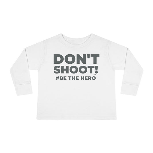 DON'T SHOOT! #BE THE HERO™ TODDLER TEE WORLDWIDE SHIPPING
