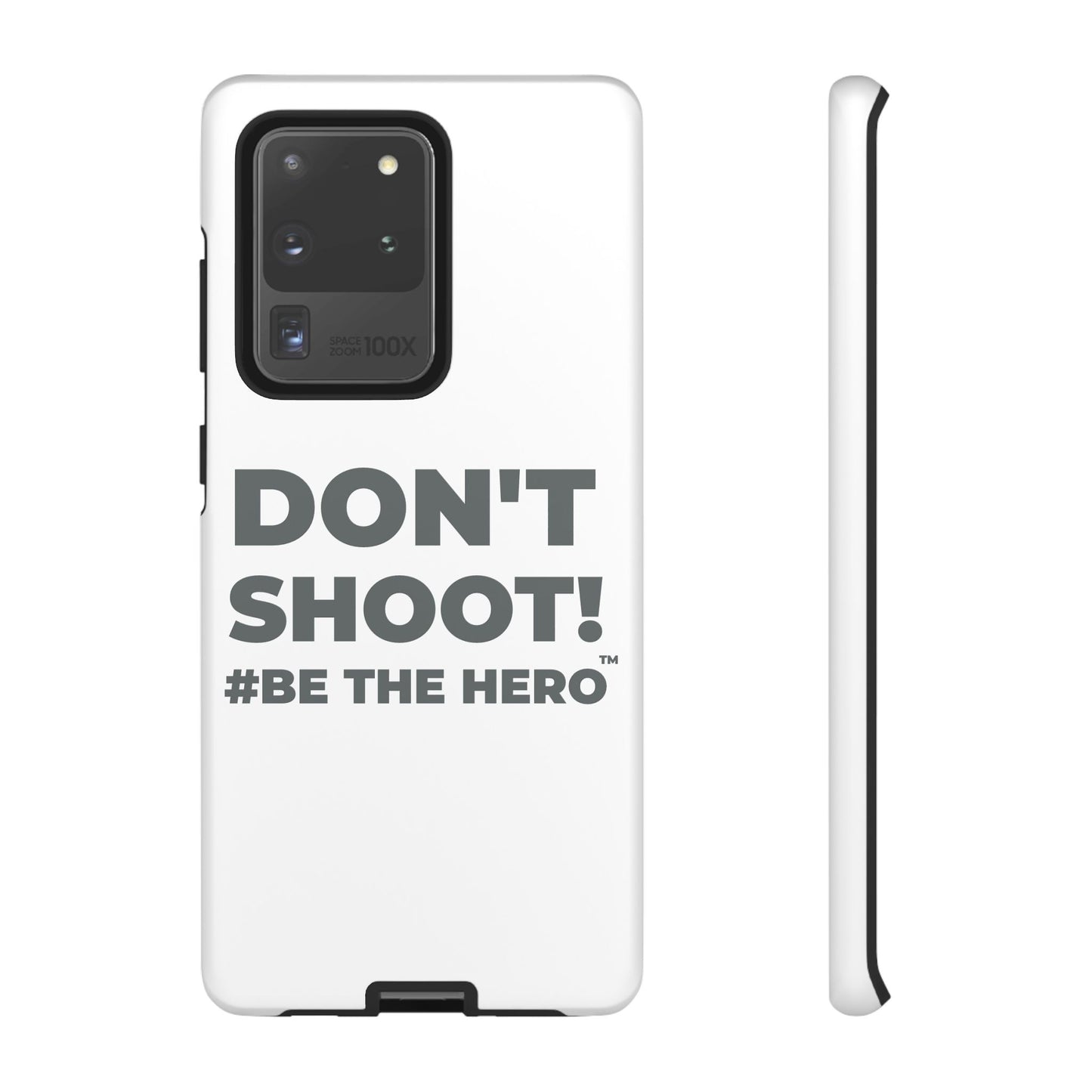 DON'T SHOOT! #BE THE HERO™ PHONE CASE WORLDWIDE