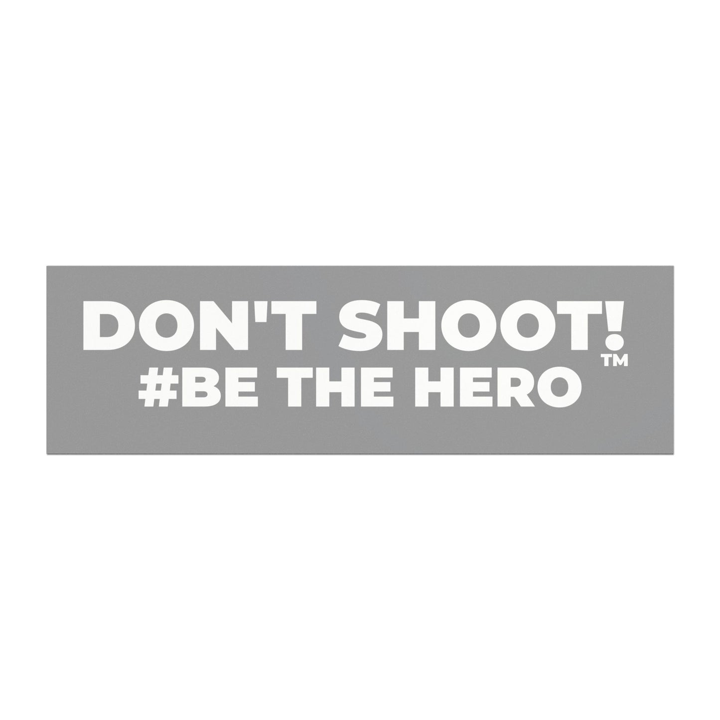 DON'T SHOOT! #BE THE HERO™ CAR MAGNETS WORLDWIDE