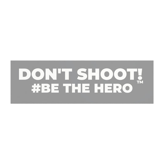 DON'T SHOOT! #BE THE HERO™ CAR MAGNETS WORLDWIDE