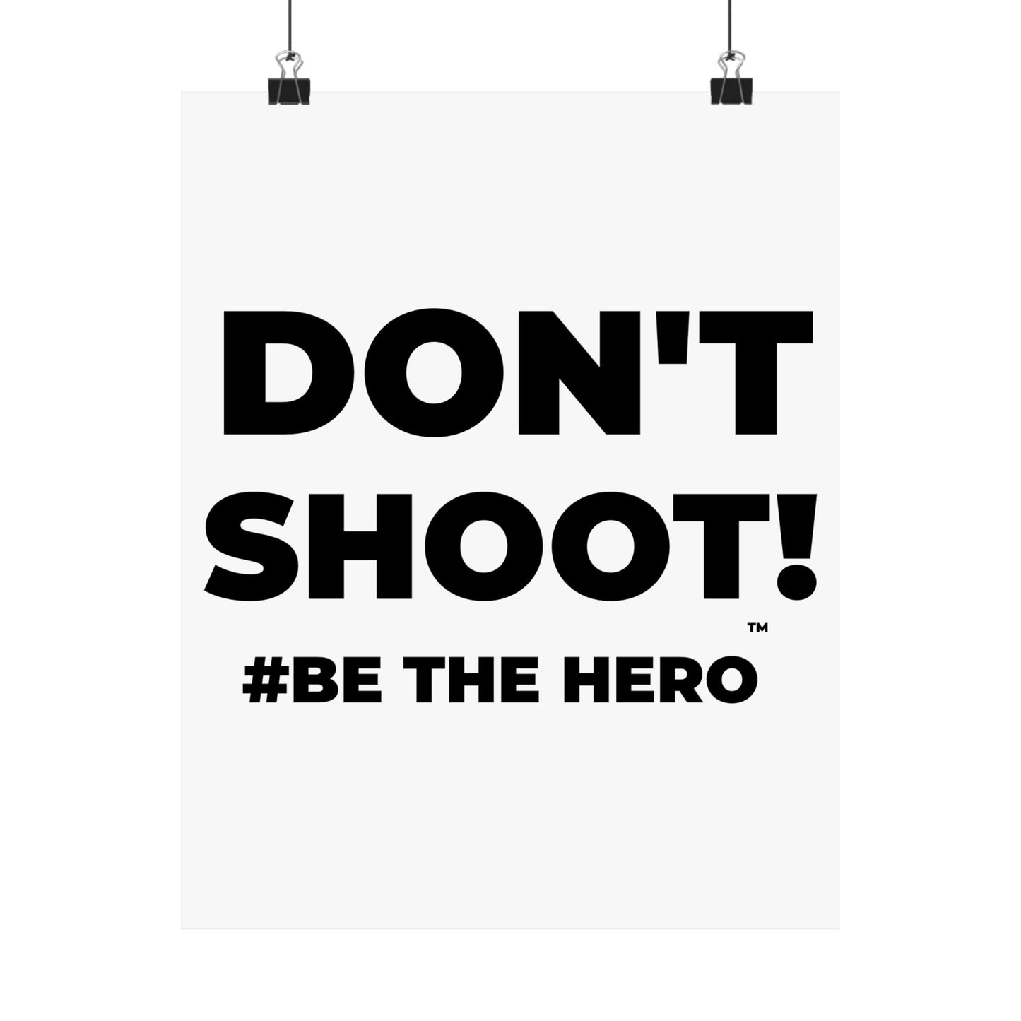 DON'T SHOOT! #BE THE HERO™ SATIN POSTER WORLDWIDE