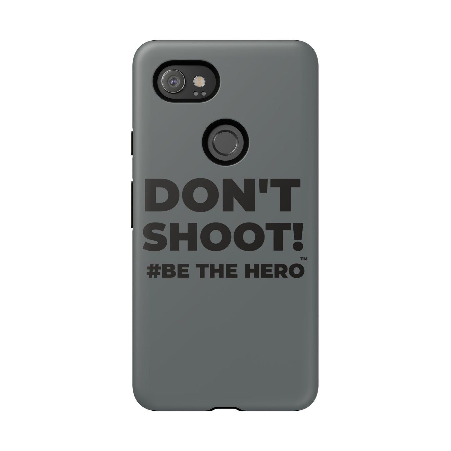 DON'T SHOOT! #BE THE HERO™ PHONE CASE WORLDWIDE