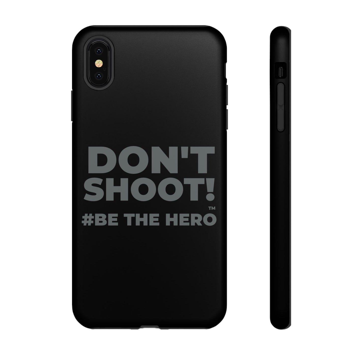 DON'T SHOOT! #BE THE HERO™ PHONE CASE WORLDWIDE