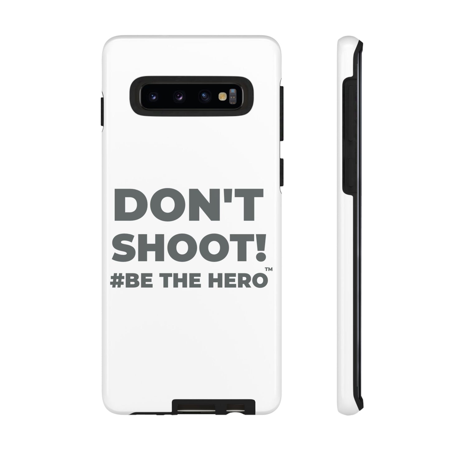 DON'T SHOOT! #BE THE HERO™ PHONE CASE WORLDWIDE