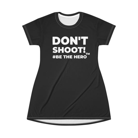 DON'T SHOOT! #BE THE HERO™ T-SHIRT DRESS WORLDWIDE SHIPPING