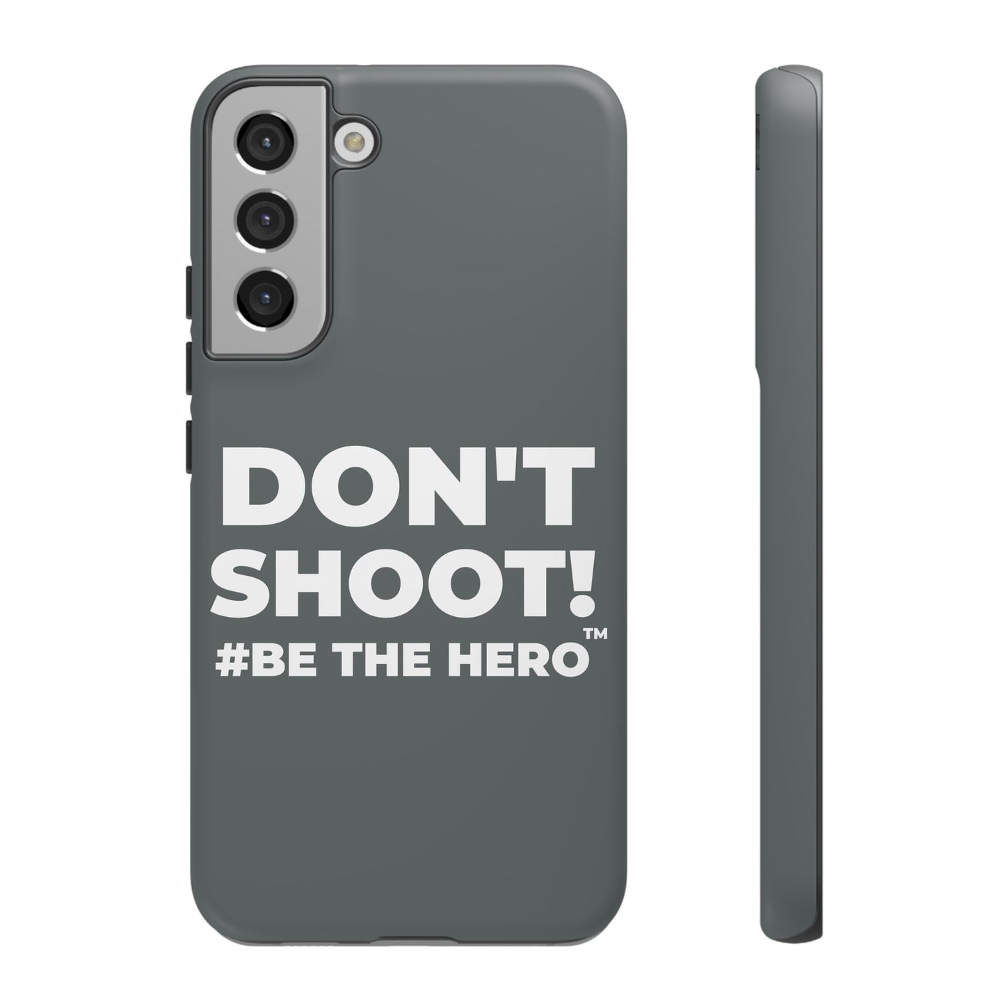 DON'T SHOOT! #BE THE HERO™ PHONE CASE WORLDWIDE