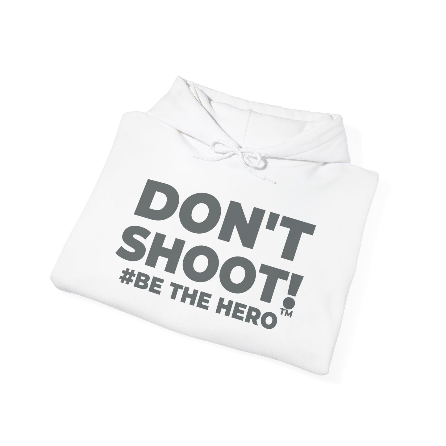DON'T SHOOT! #BE THE HERO™ UNISEX HOODIE WORLDWIDE SHIPPING