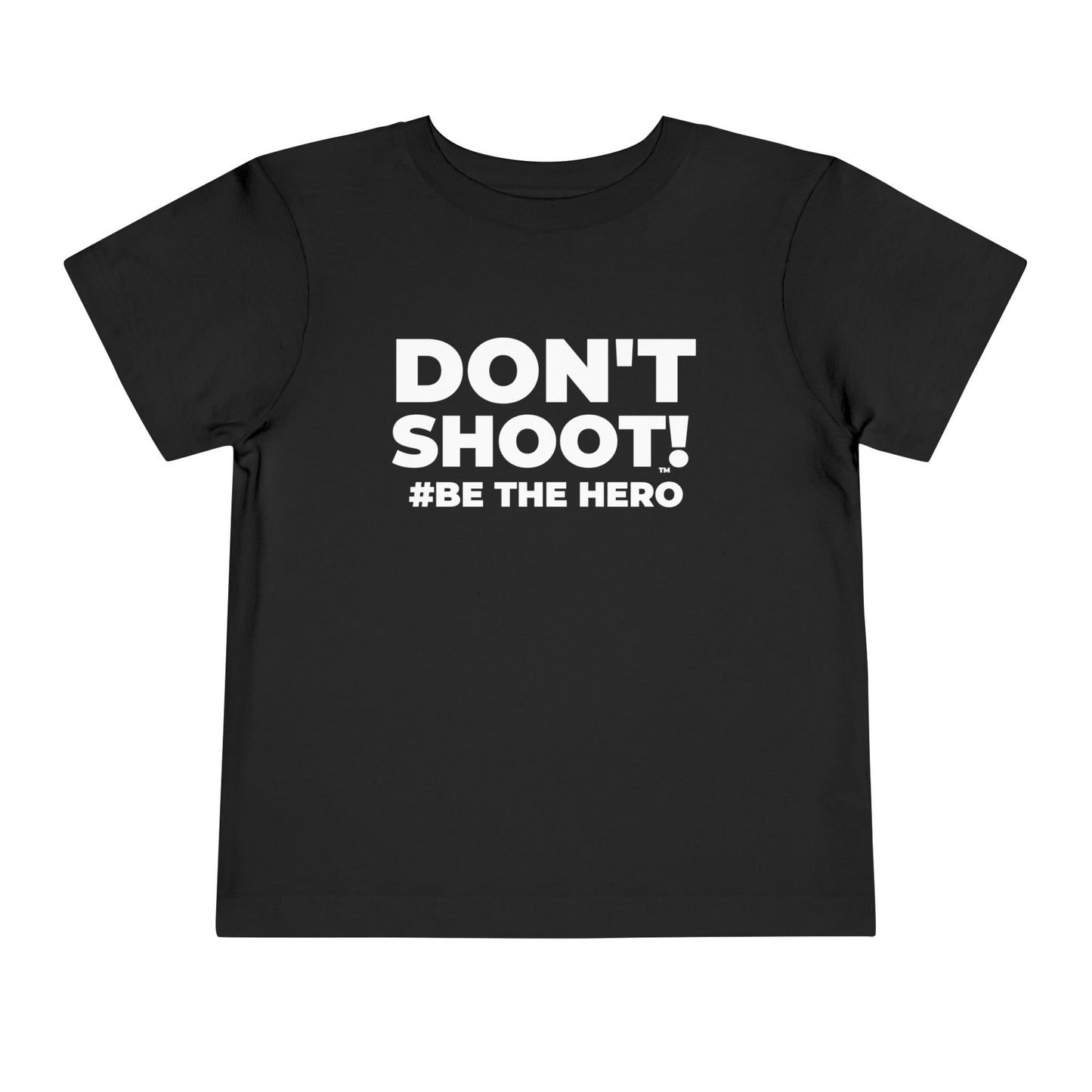 DON'T SHOOT! #BE THE HERO™ TODDLER TEE WORLDWIDE