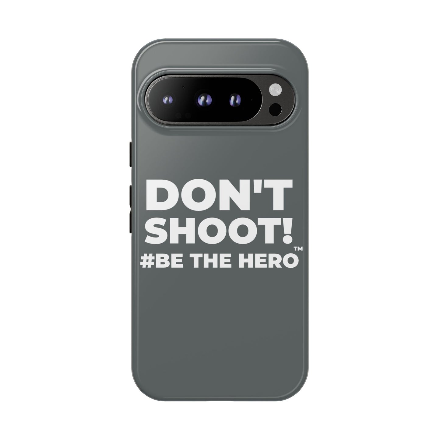 DON'T SHOOT! #BE THE HERO™ PHONE CASE WORLDWIDE