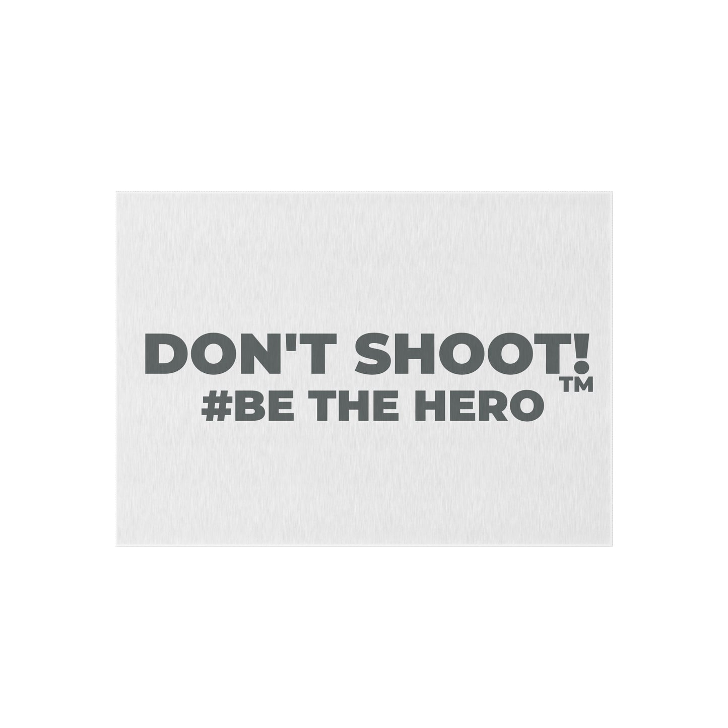 DON'T SHOOT! #BE THE HERO™ OUTDOOR RUG WORLDWIDE SHIPPING