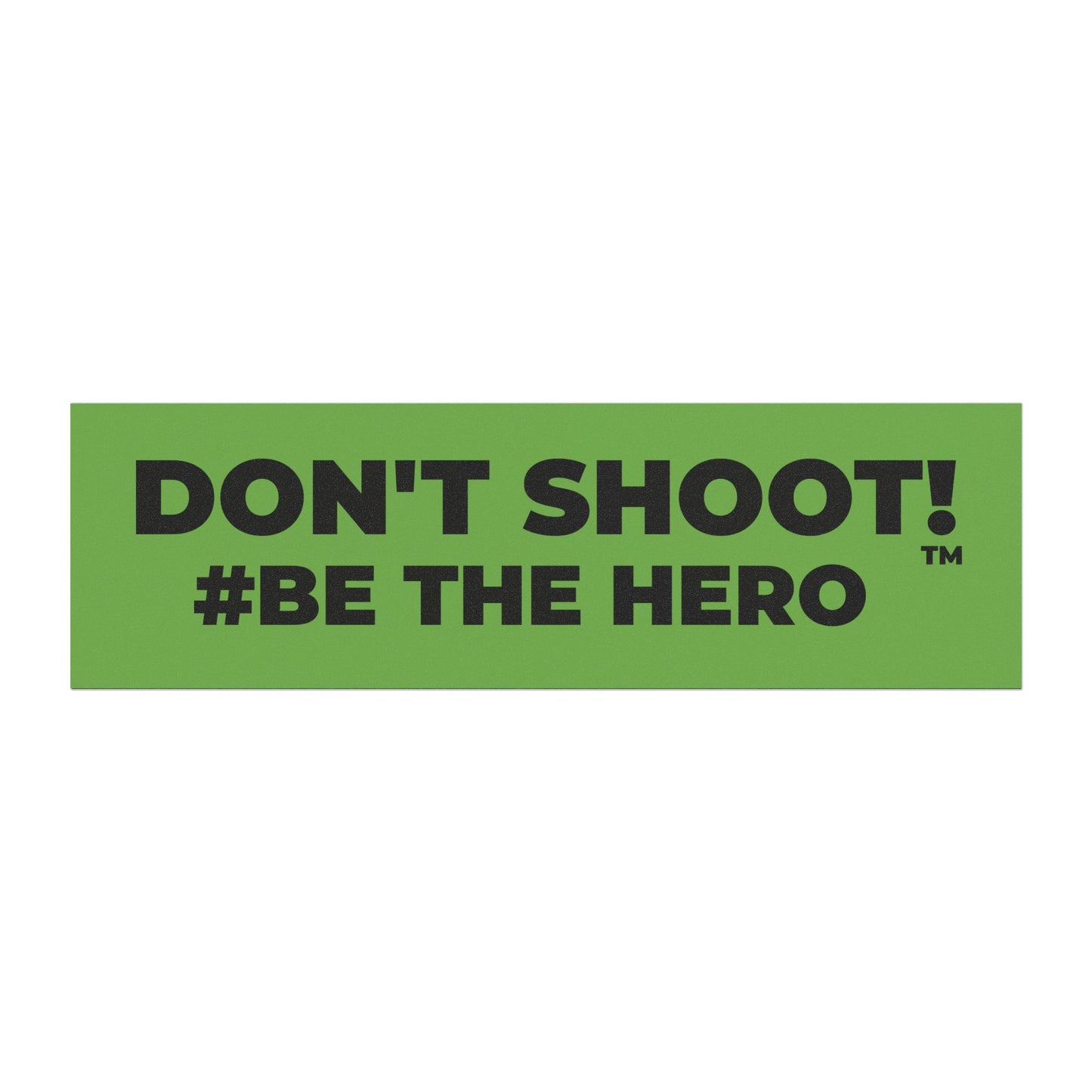 DON'T SHOOT! #BE THE HERO™ CAR MAGNETS WORLDWIDE