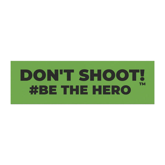 DON'T SHOOT! #BE THE HERO™ CAR MAGNETS WORLDWIDE