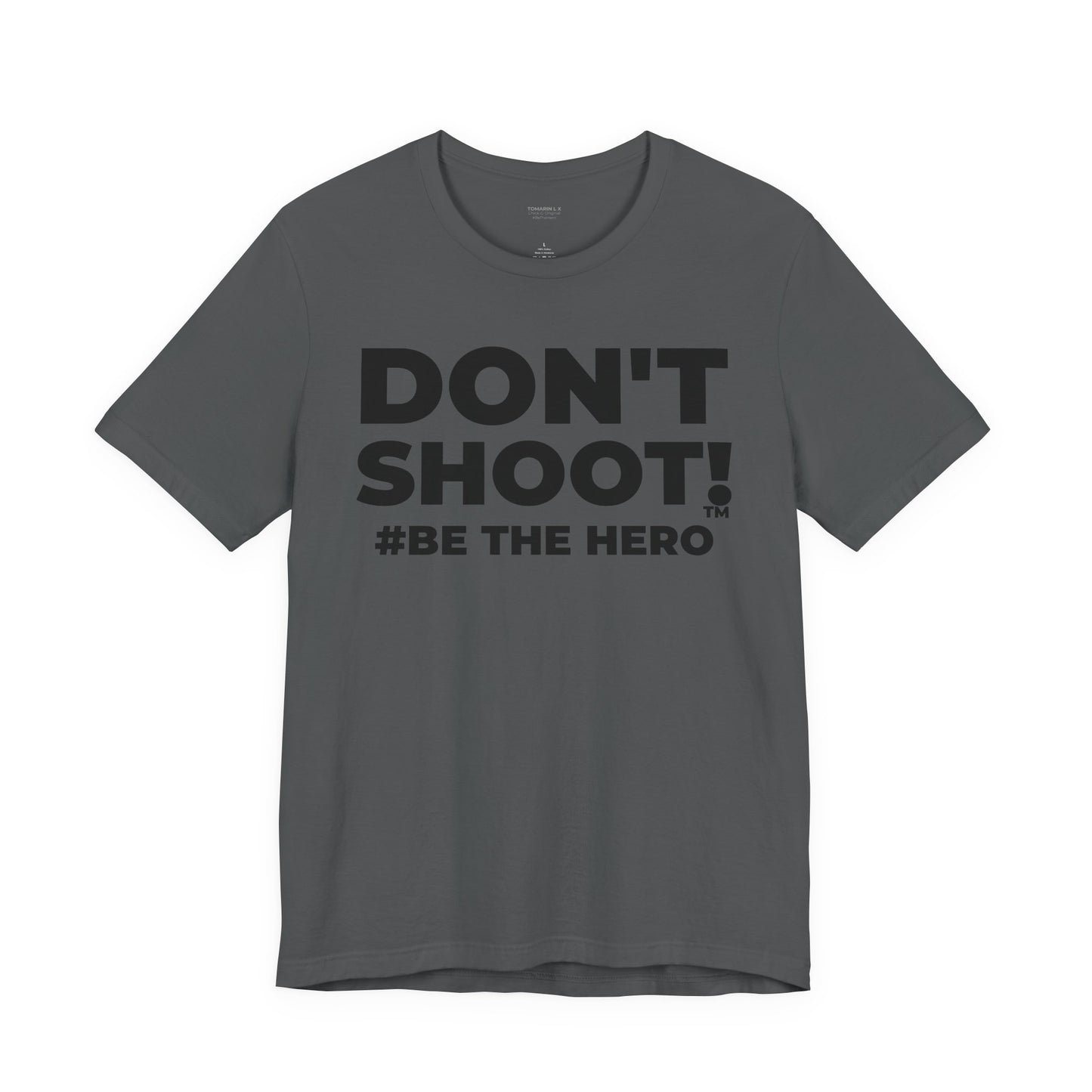 DON'T SHOOT! #BE THE HERO™ UNISEX TEE WORLDWIDE SHIPPING