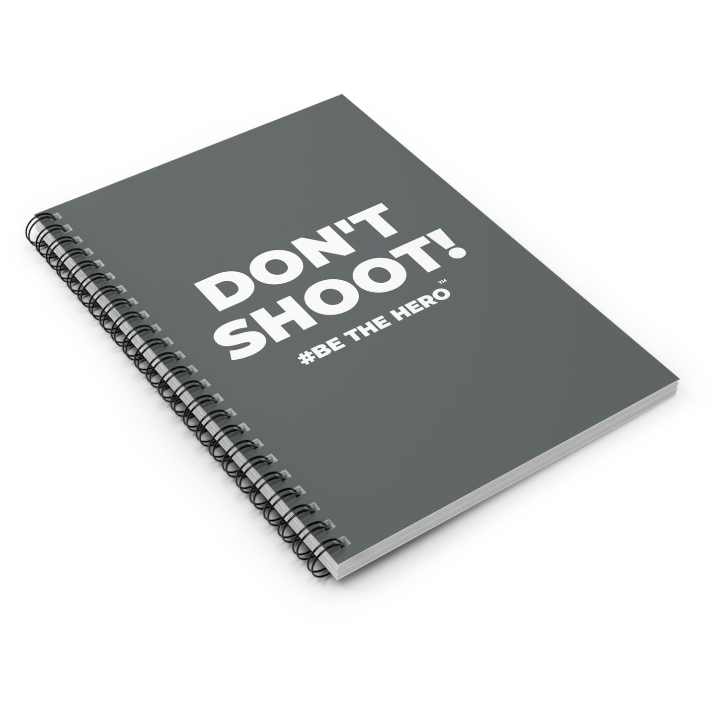 DON'T SHOOT! #BE THE HERO™ SPIRAL NOTEBOOK WORLDWIDE