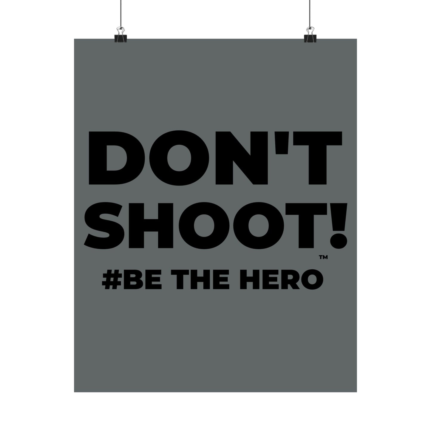 DON'T SHOOT! #BE THE HERO™ SATIN POSTER WORLDWIDE