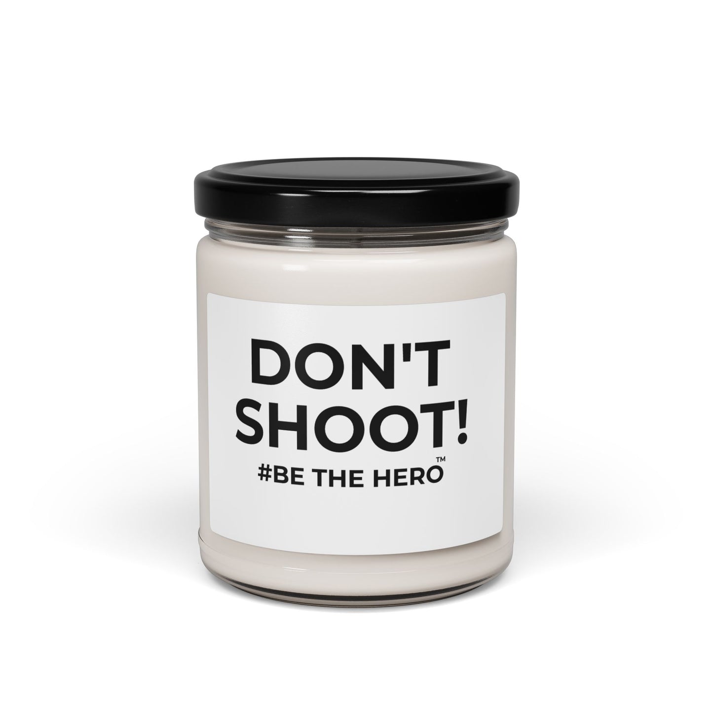 DON'T SHOOT! #BE THE HERO™ SOY CANDLE WORLDWIDE SHIPPING
