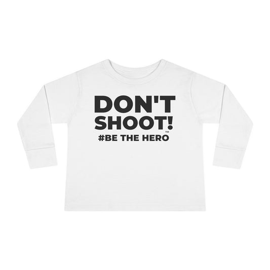 DON'T SHOOT! #BE THE HERO™ TODDLER TEE WORLDWIDE SHIPPING