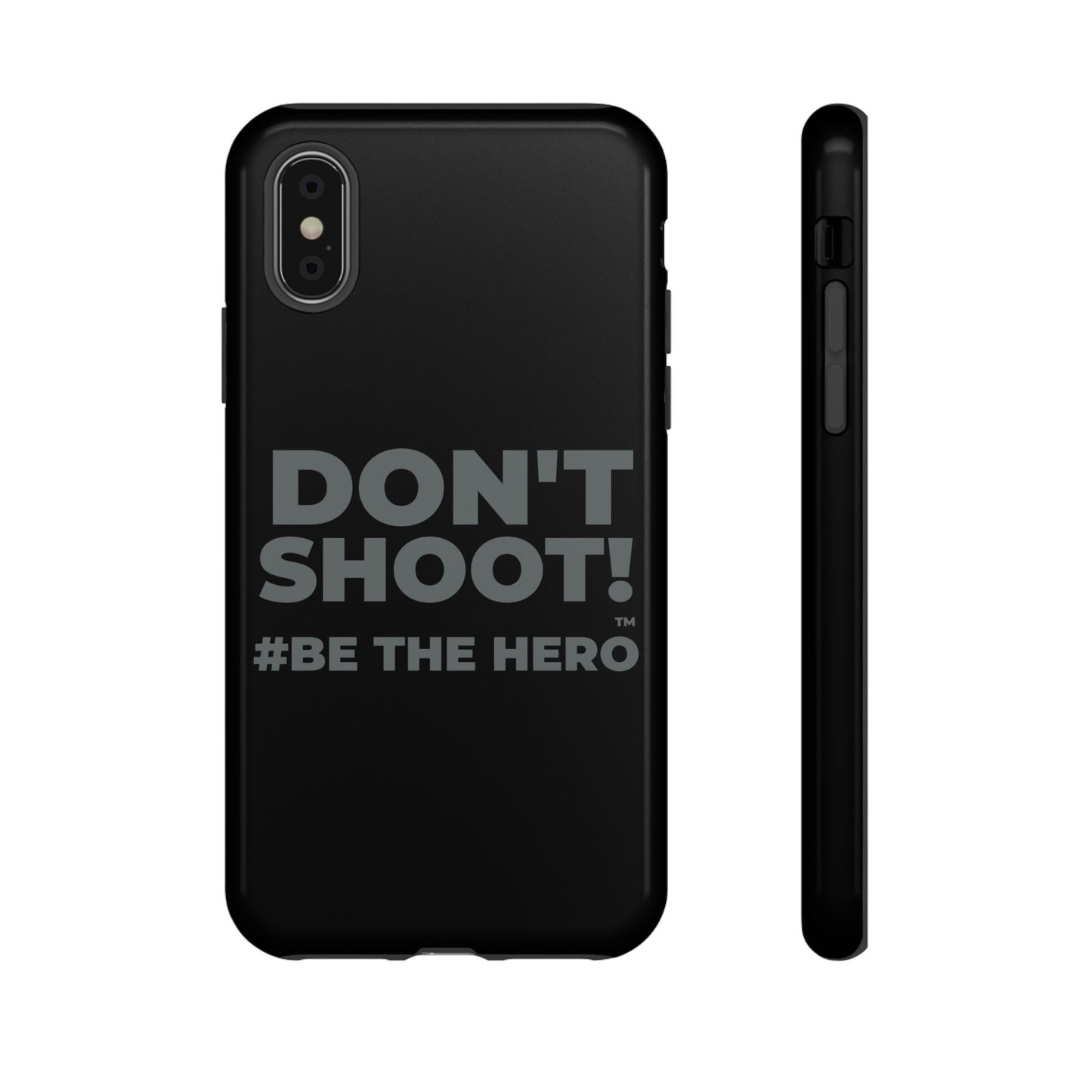 DON'T SHOOT! #BE THE HERO™ PHONE CASE WORLDWIDE