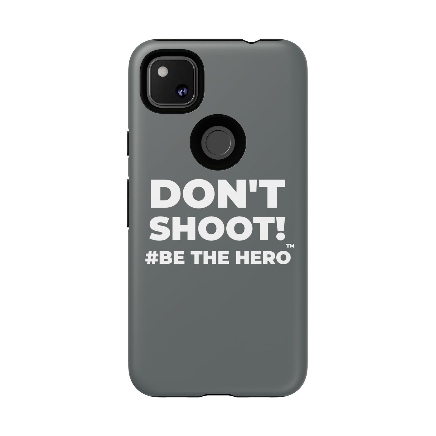 DON'T SHOOT! #BE THE HERO™ PHONE CASE WORLDWIDE