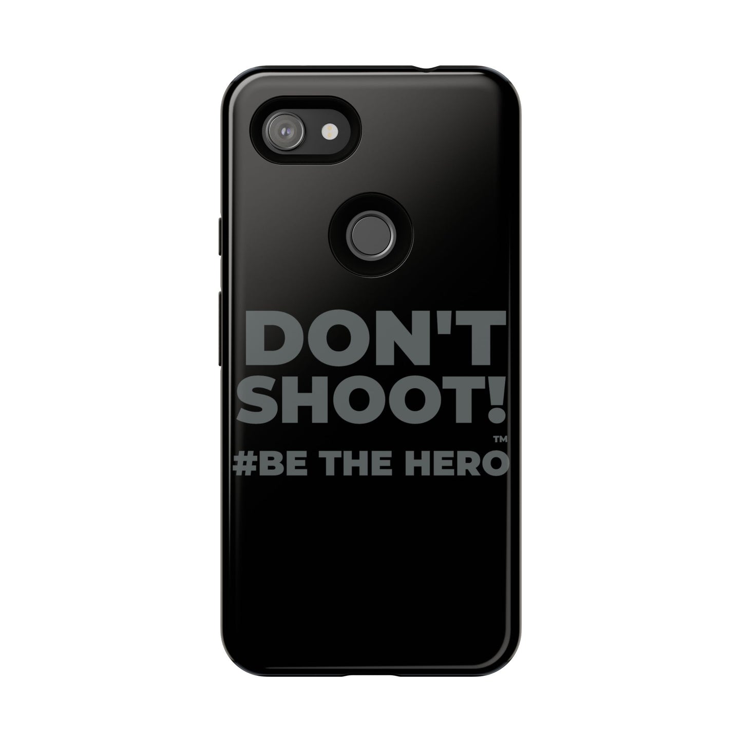 DON'T SHOOT! #BE THE HERO™ PHONE CASE WORLDWIDE