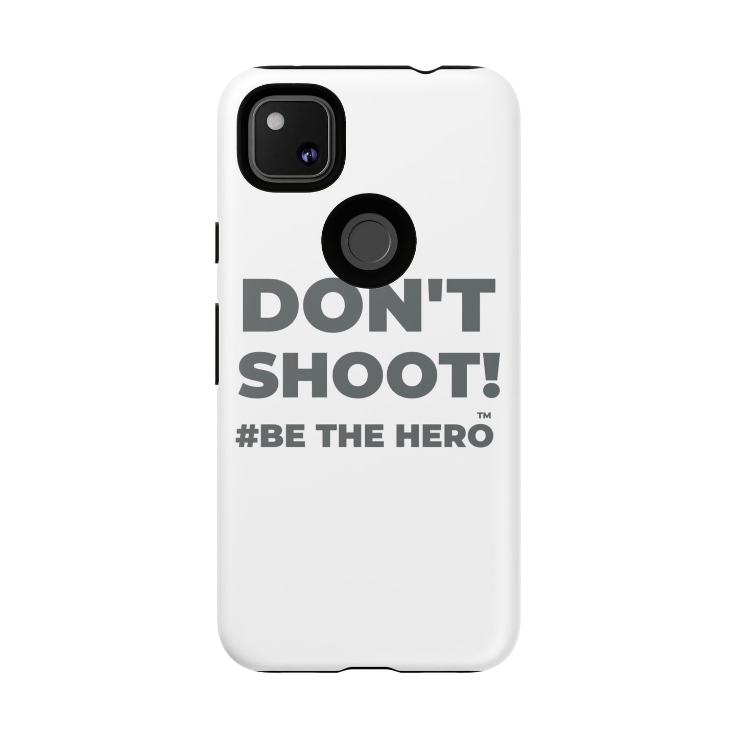 DON'T SHOOT! #BE THE HERO™ PHONE CASE WORLDWIDE