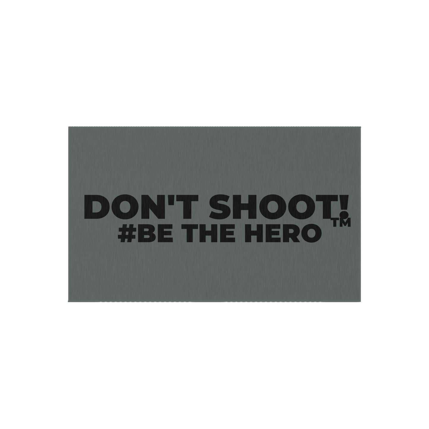 DON'T SHOOT! #BE THE HERO™ OUTDOOR RUG WORLDWIDE SHIPPING