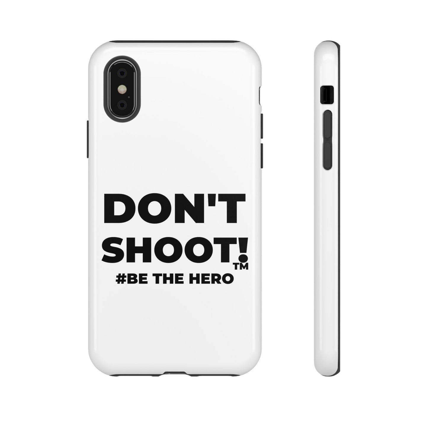 DON'T SHOOT! #BE THE HERO™ PHONE CASE WORLDWIDE