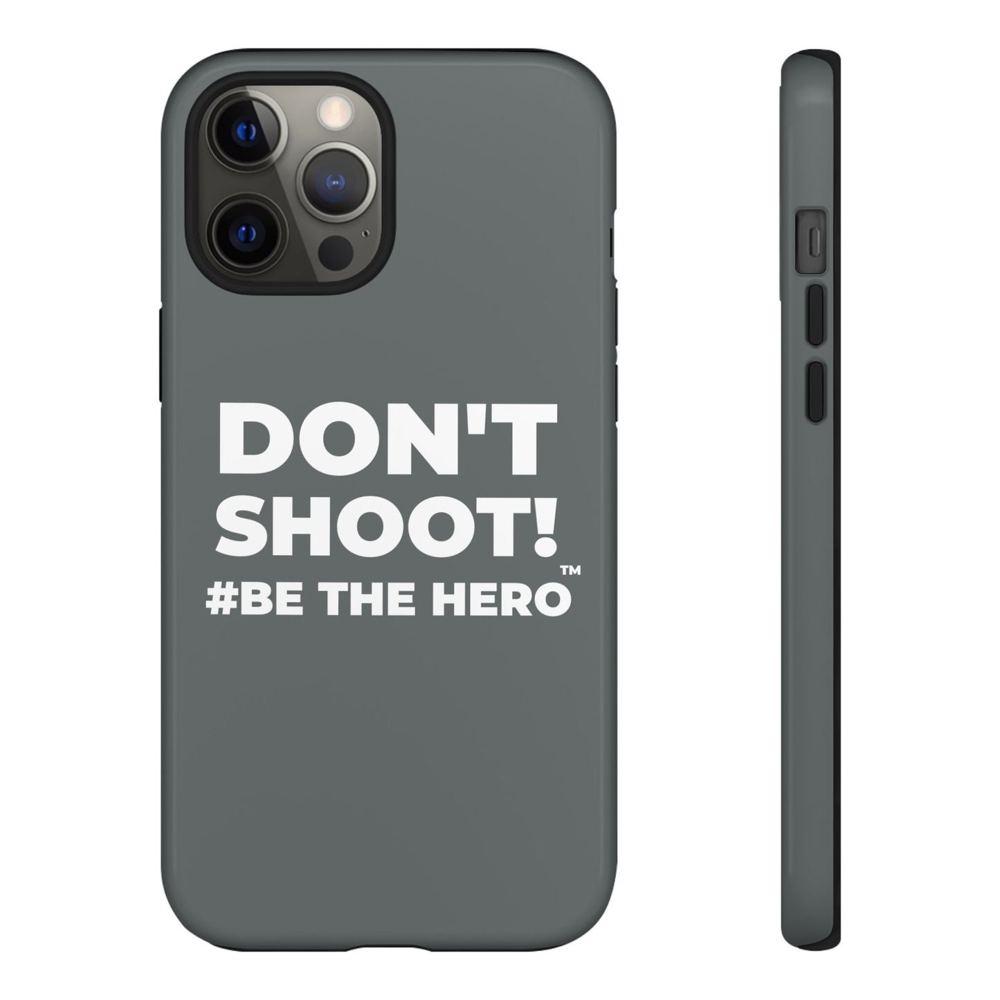 DON'T SHOOT! #BE THE HERO™ PHONE CASE WORLDWIDE