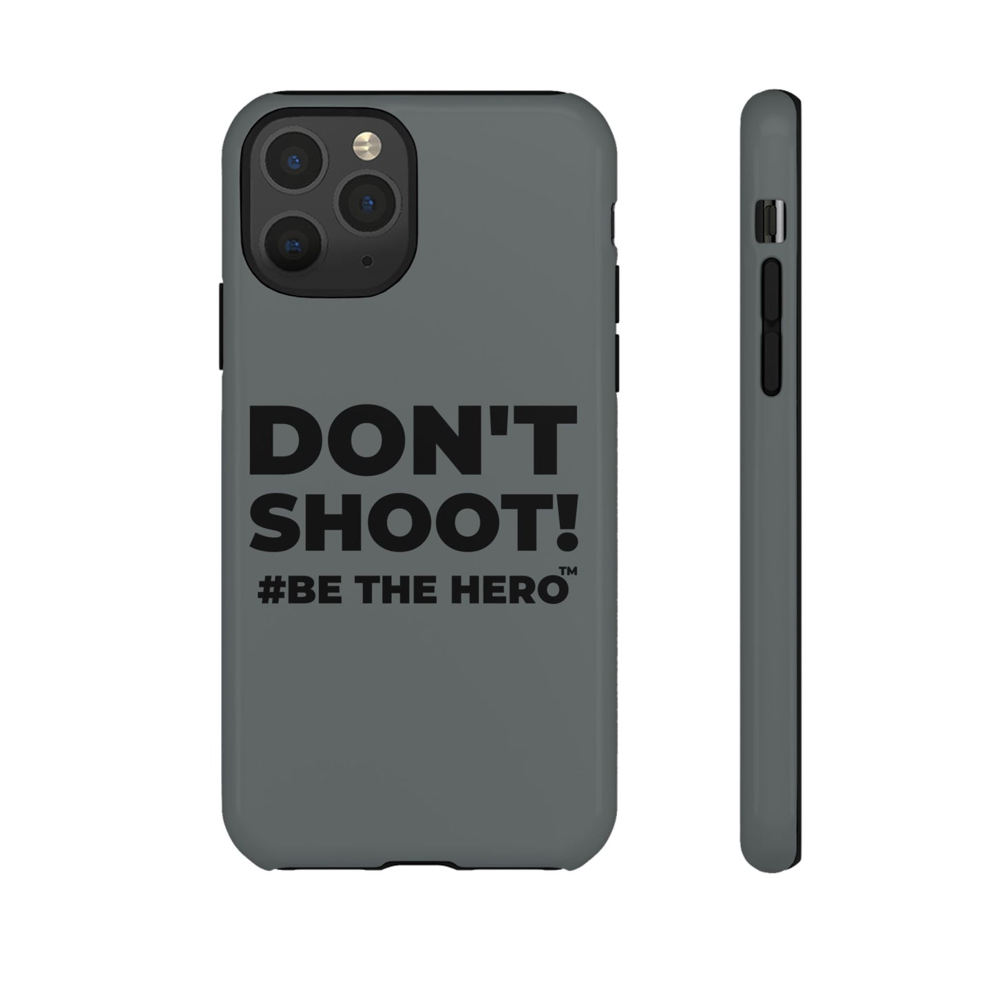 DON'T SHOOT! #BE THE HERO™ PHONE CASE WORLDWIDE