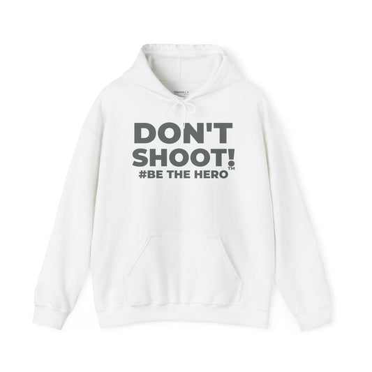 DON'T SHOOT! #BE THE HERO™ UNISEX HOODIE WORLDWIDE SHIPPING