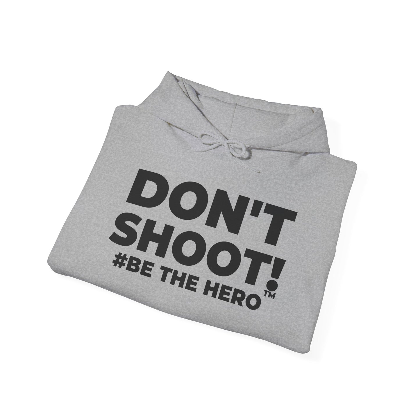 DON'T SHOOT! #BE THE HERO™ UNISEX HOODIE WORLDWIDE SHIPPING