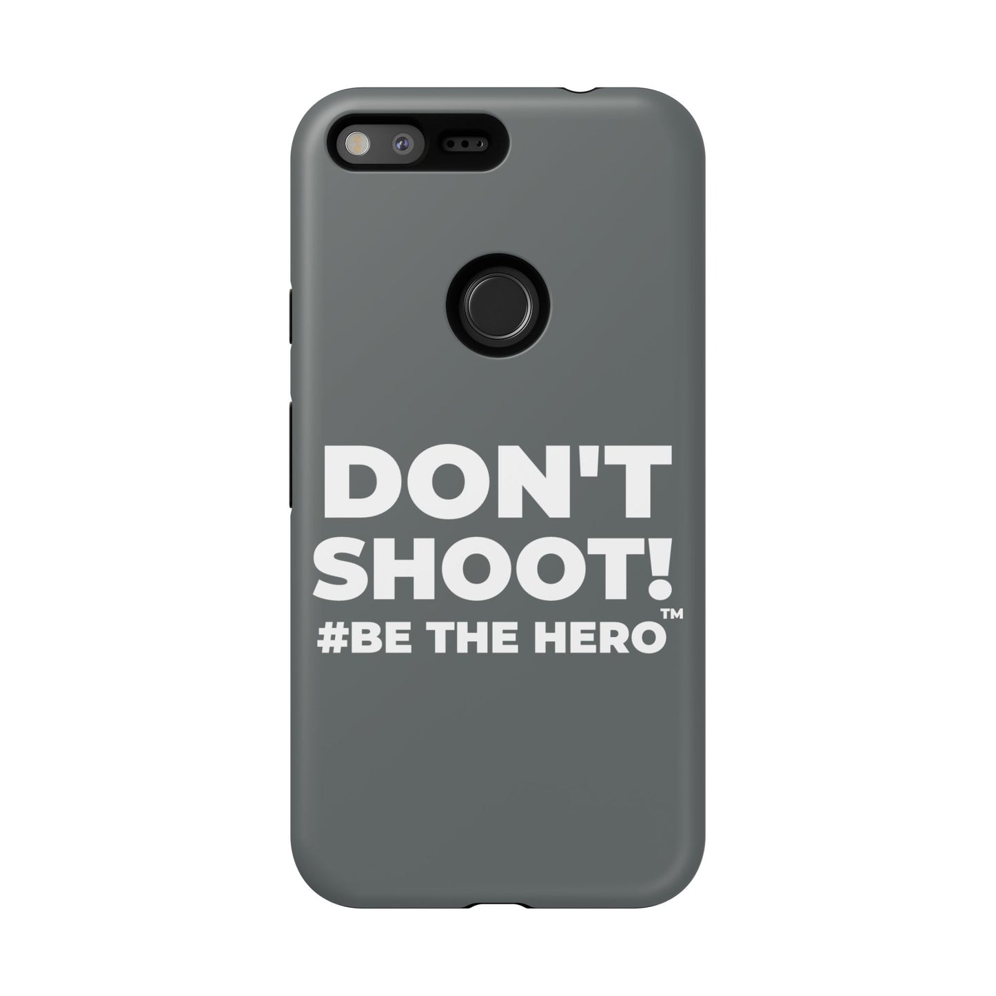 DON'T SHOOT! #BE THE HERO™ PHONE CASE WORLDWIDE