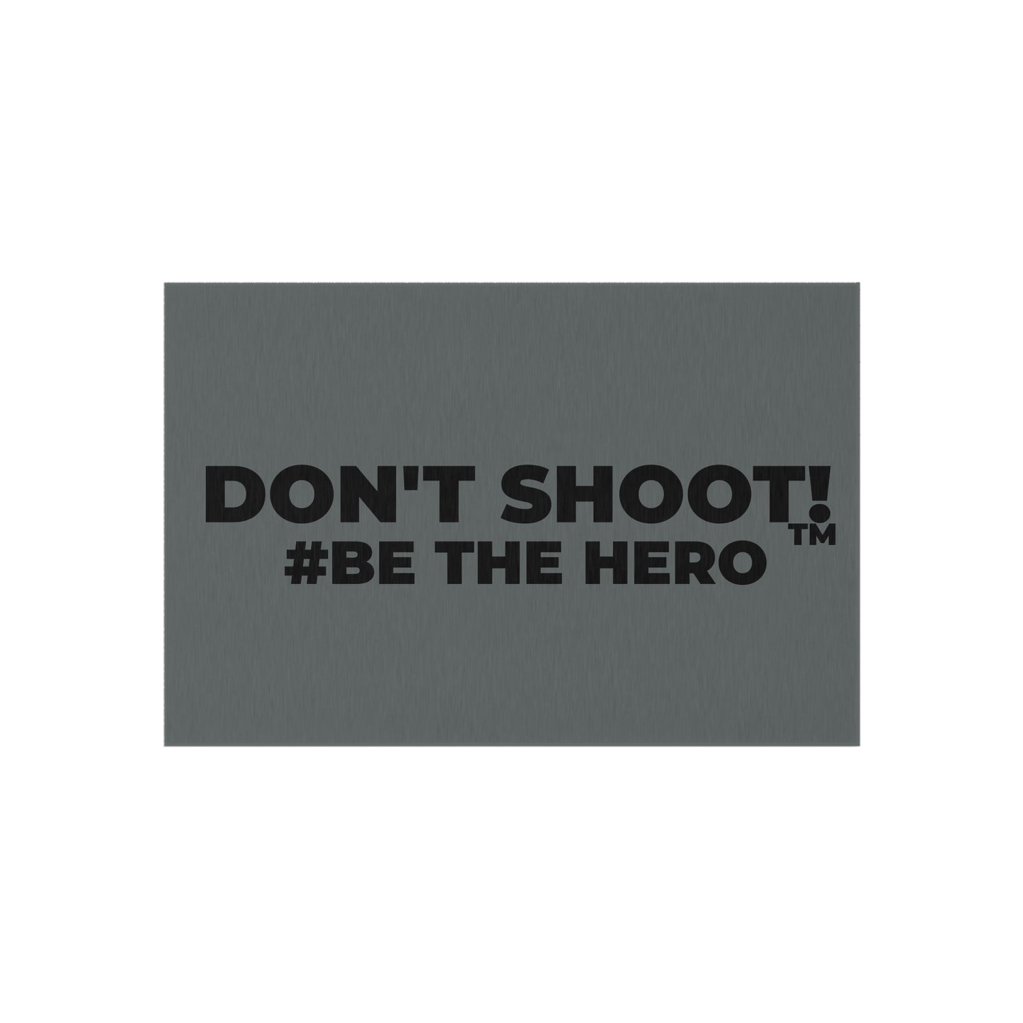 DON'T SHOOT! #BE THE HERO™ OUTDOOR RUG WORLDWIDE SHIPPING