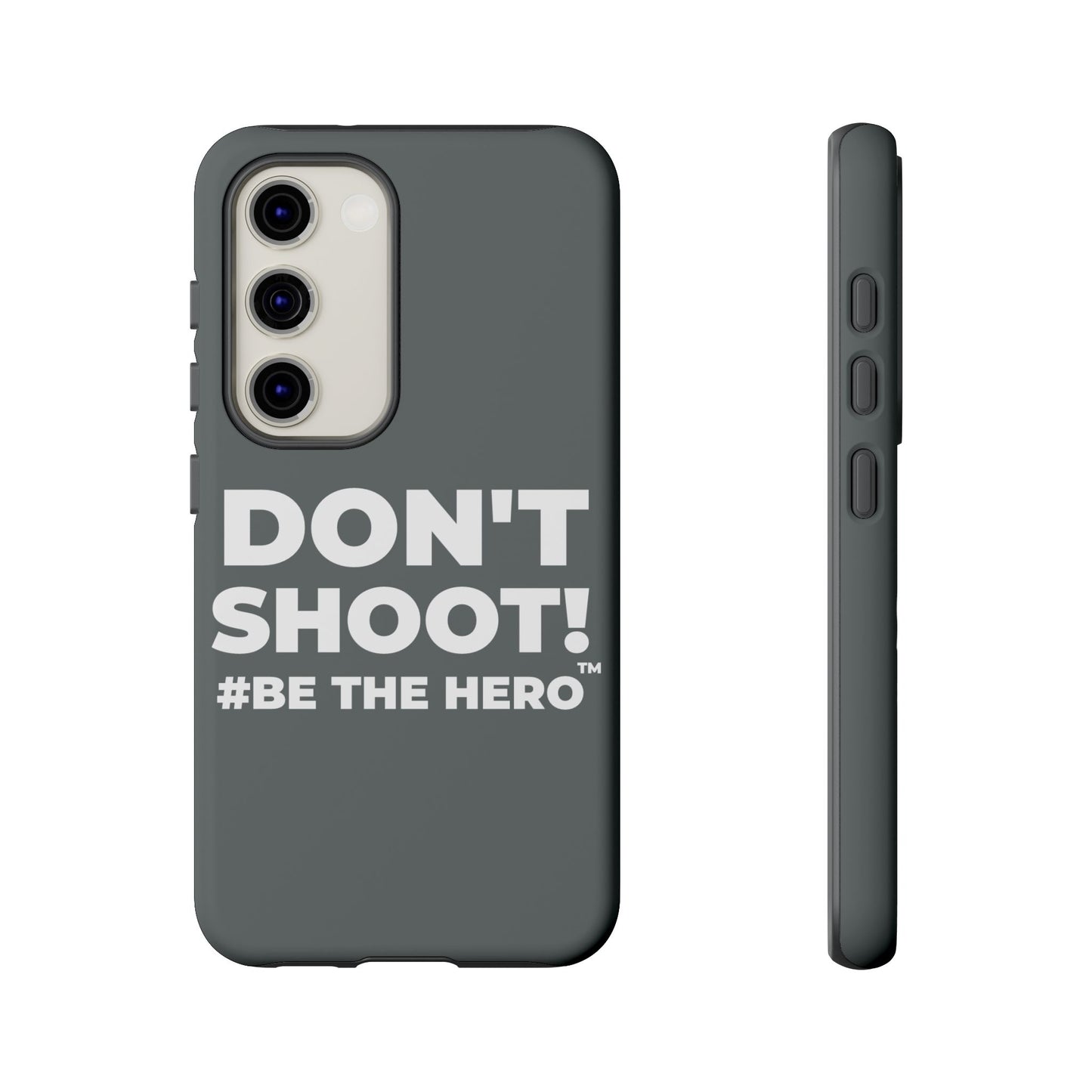 DON'T SHOOT! #BE THE HERO™ PHONE CASE WORLDWIDE