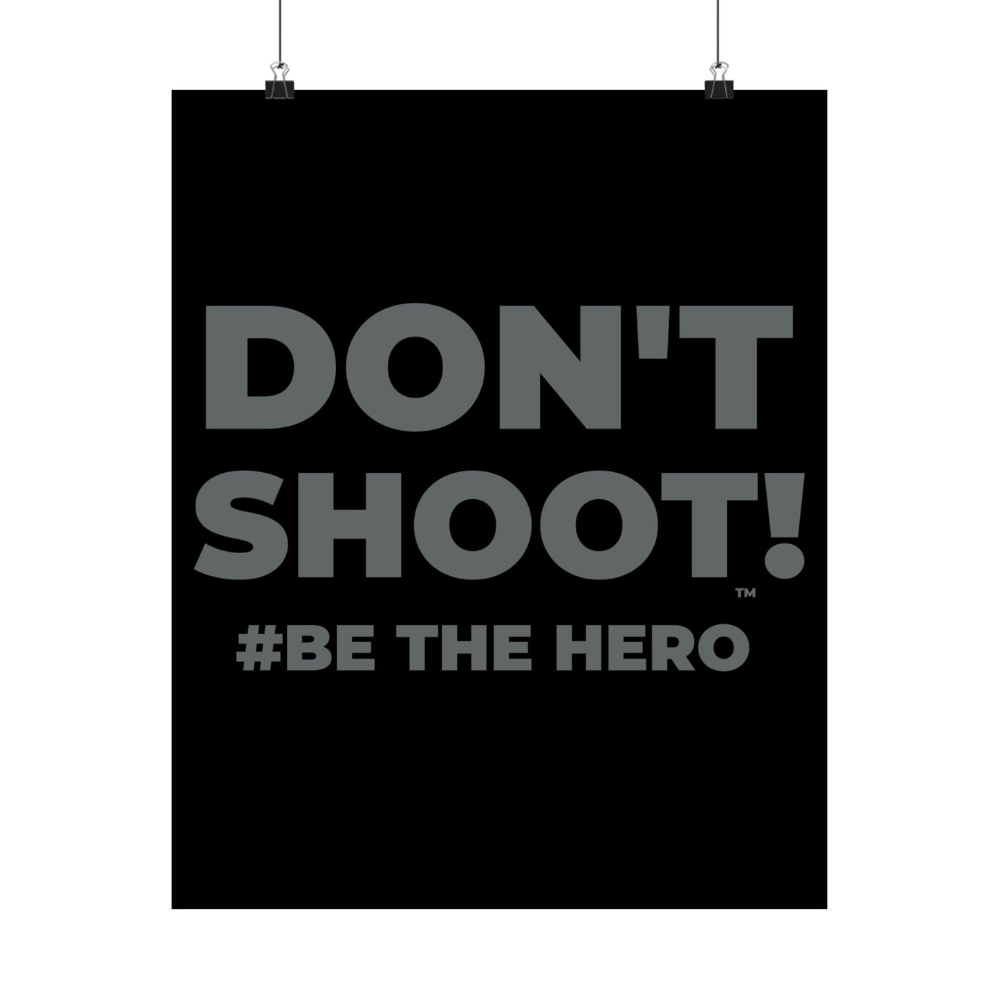 DON'T SHOOT! #BE THE HERO™ SATIN POSTER WORLDWIDE