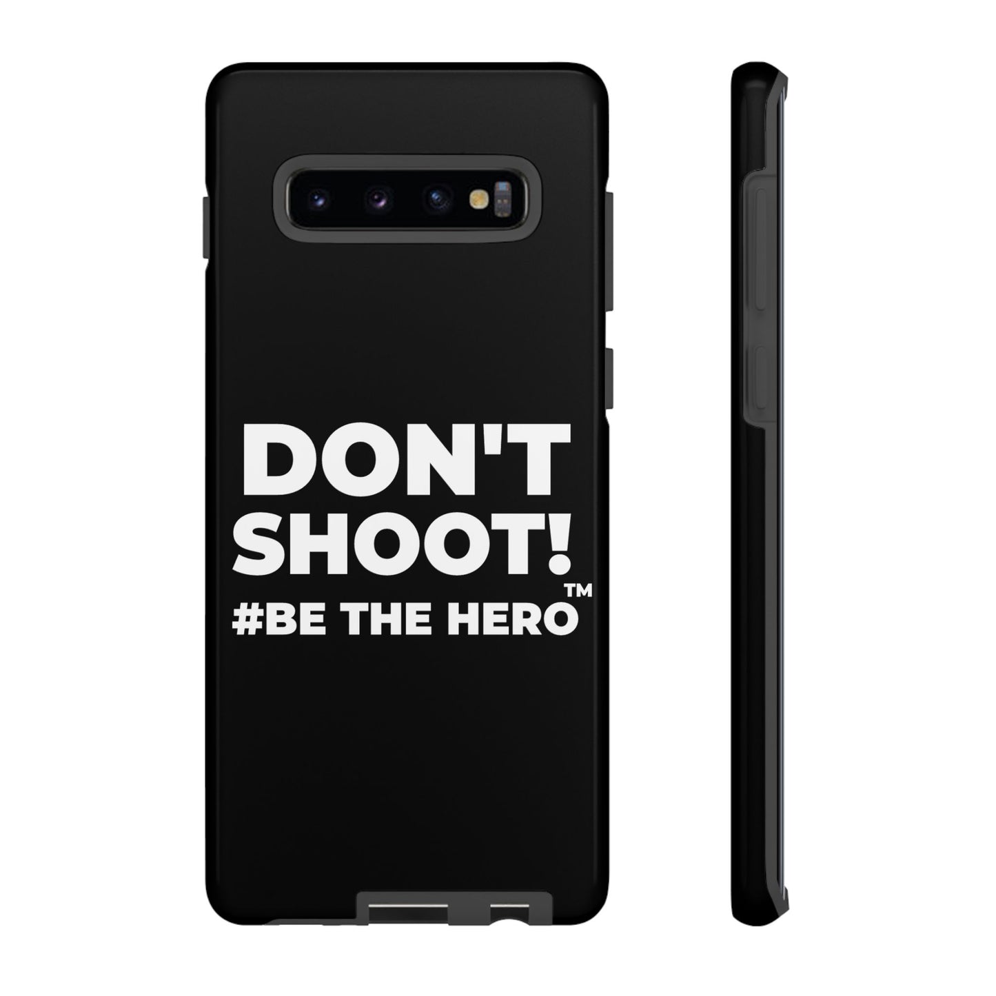 DON'T SHOOT! #BE THE HERO™ PHONE CASE WORLDWIDE