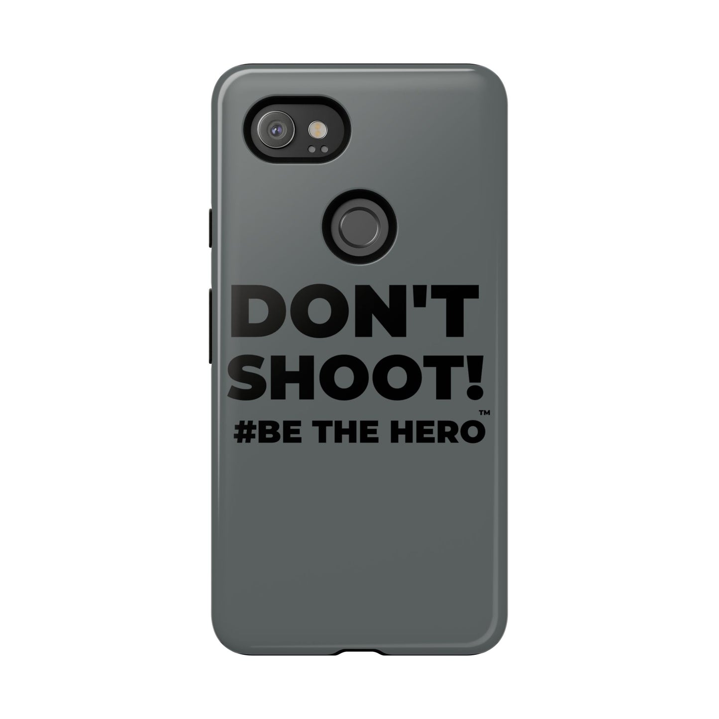 DON'T SHOOT! #BE THE HERO™ PHONE CASE WORLDWIDE