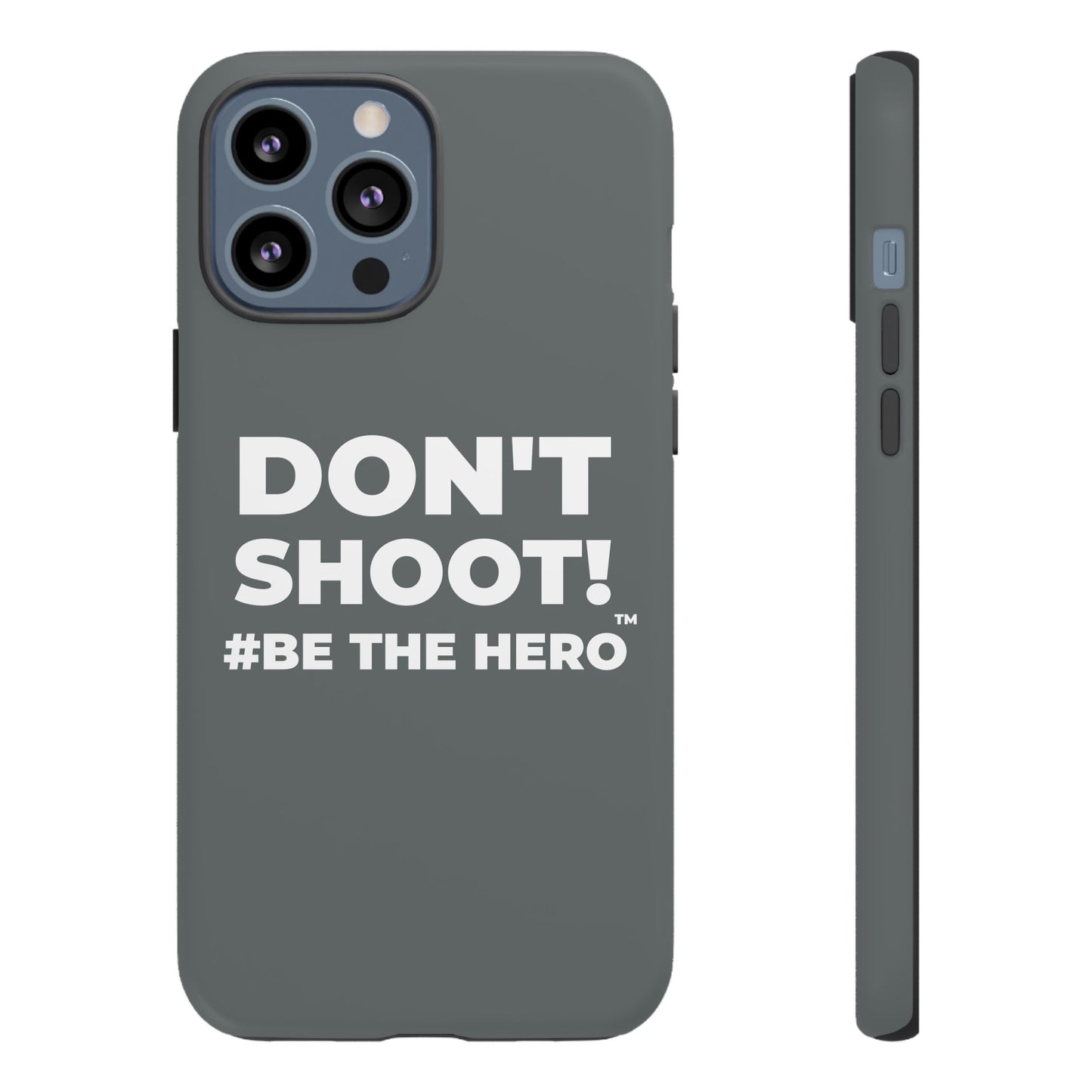 DON'T SHOOT! #BE THE HERO™ PHONE CASE WORLDWIDE