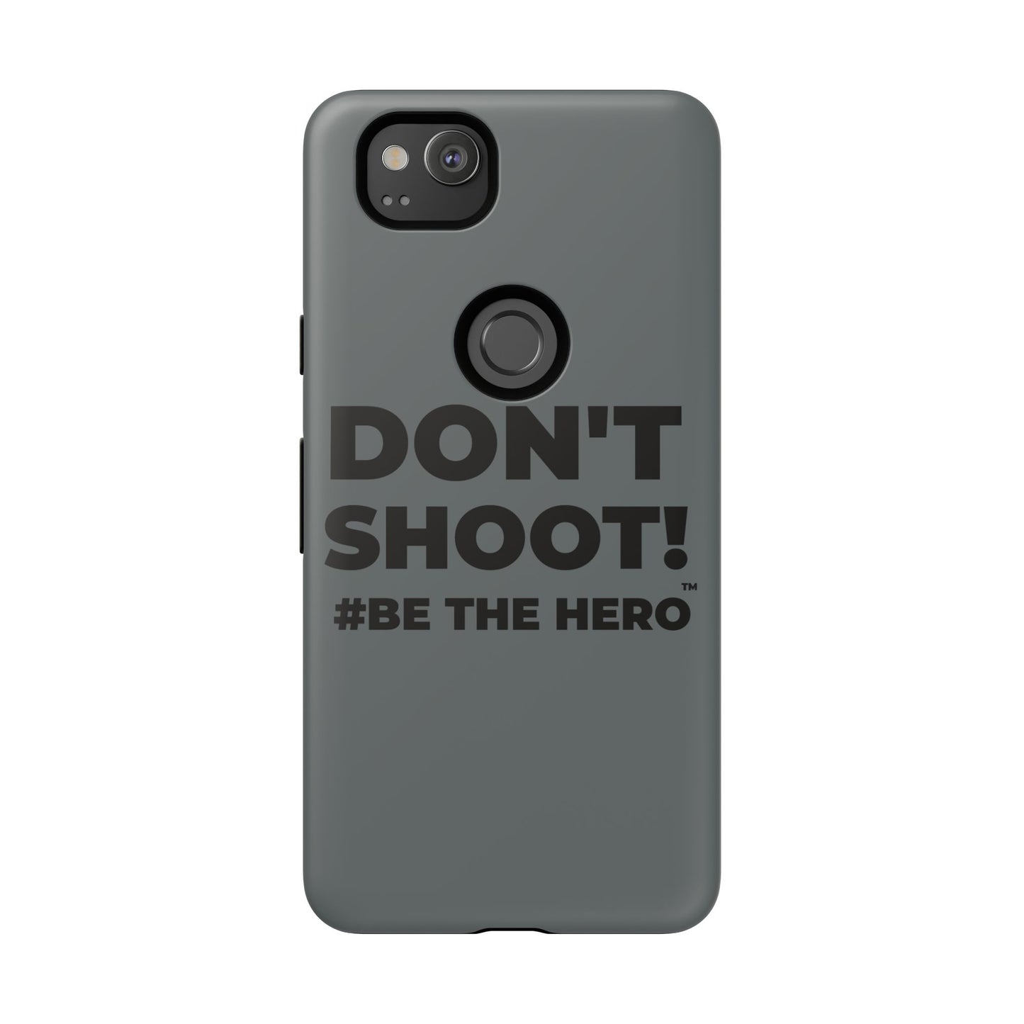 DON'T SHOOT! #BE THE HERO™ PHONE CASE WORLDWIDE