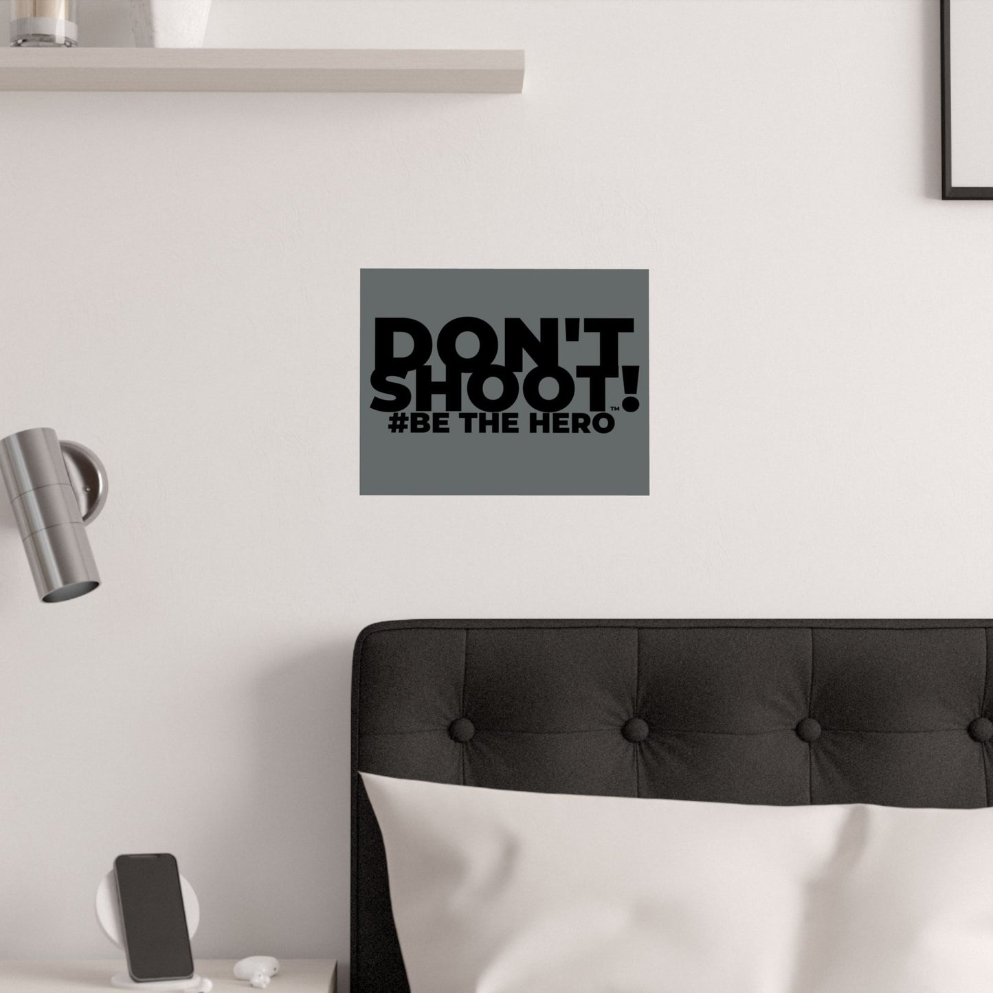 DON'T SHOOT! #BE THE HERO™ SATIN POSTER WORLDWIDE