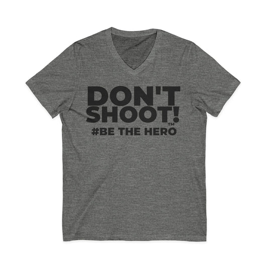 DON'T SHOOT! #BE THE HERO™ V-NECK TEE WORLDWIDE SHIPPING