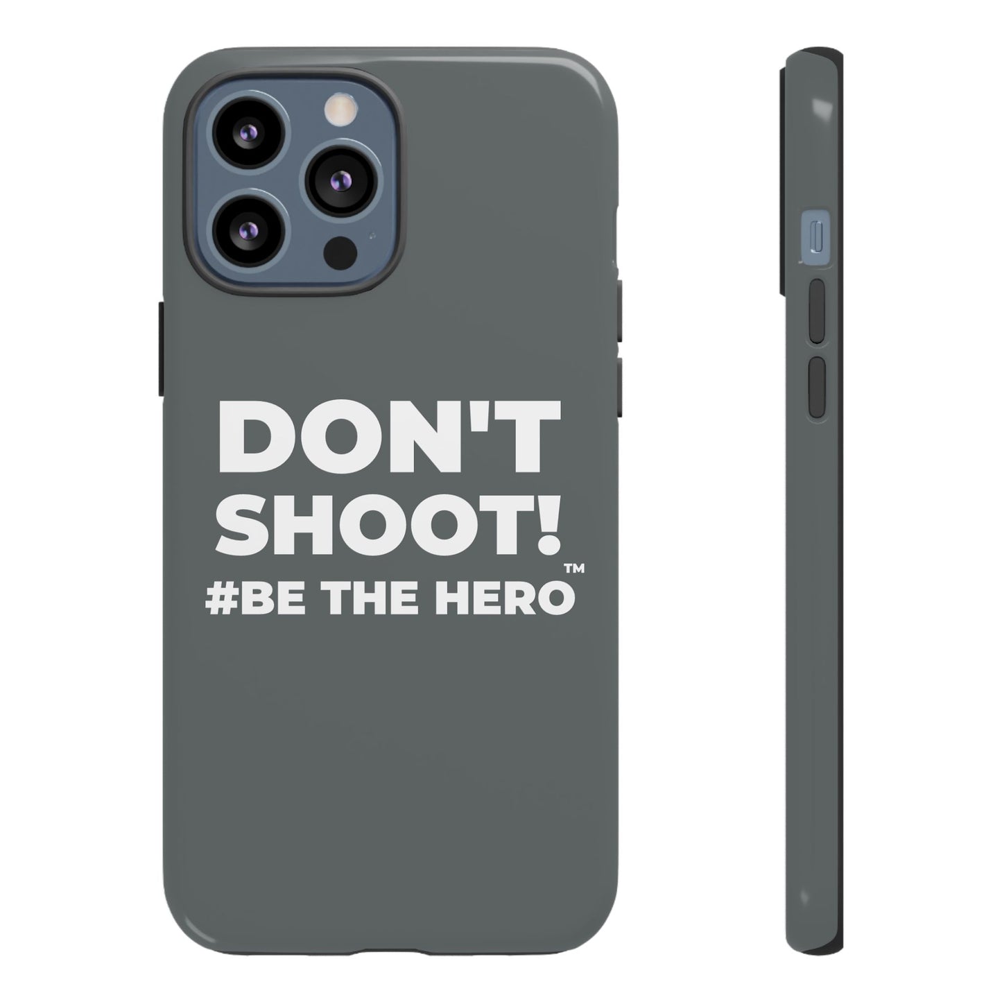DON'T SHOOT! #BE THE HERO™ PHONE CASE WORLDWIDE