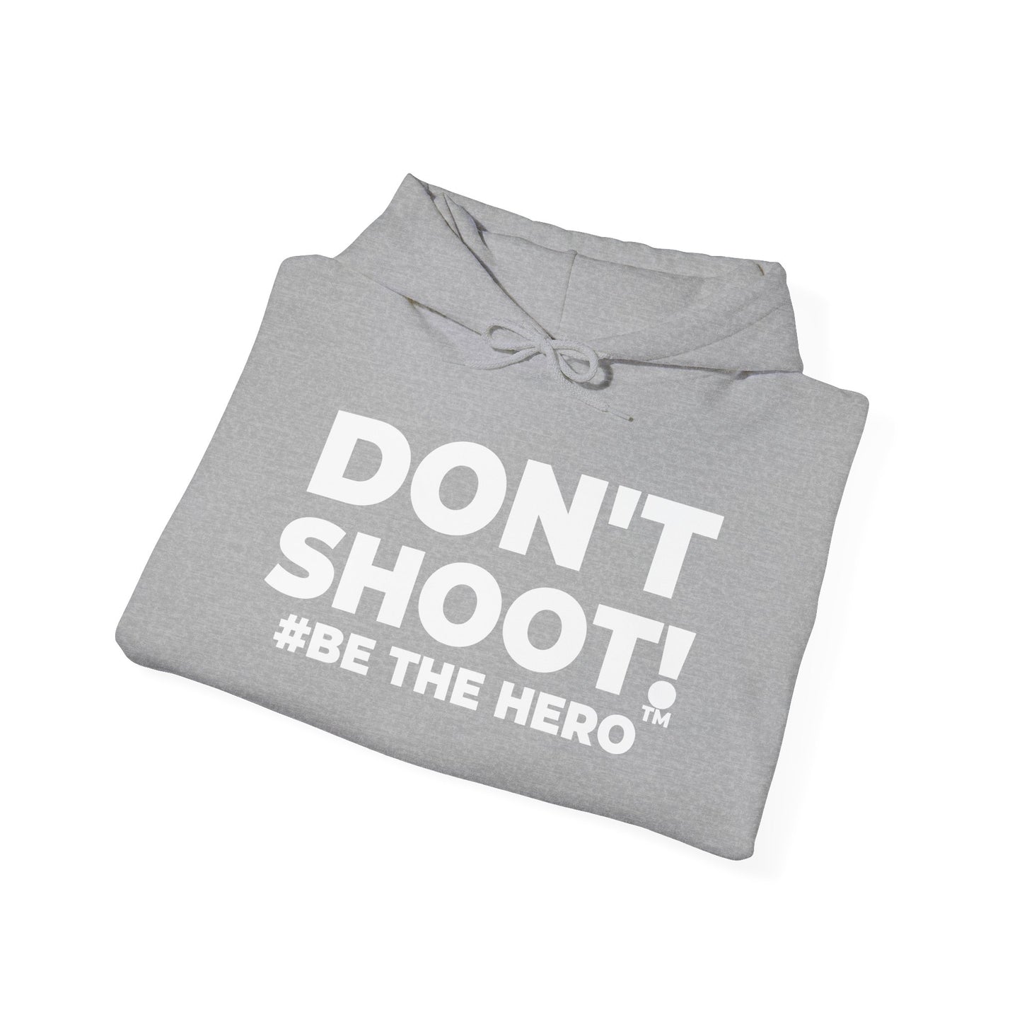 DON'T SHOOT! #BE THE HERO™ UNISEX HOODIE WORLDWIDE SHIPPING